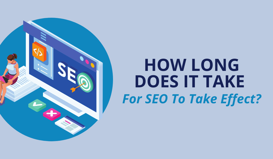 How Long Does It Take For SEO To Take Effect?