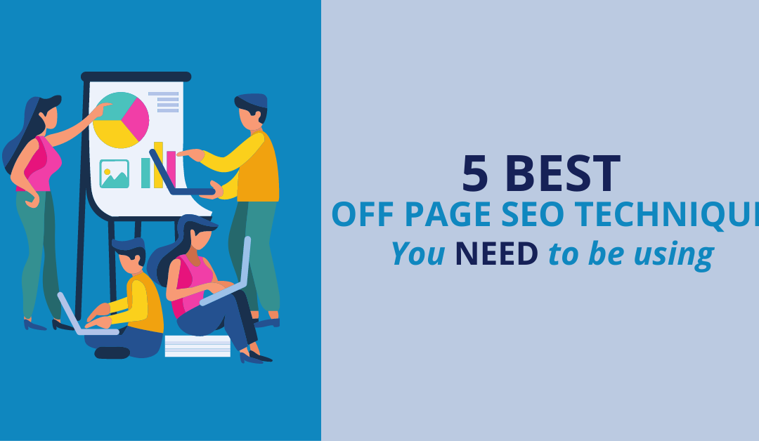 The 5 Best Off Page SEO Techniques You Need to Be Using