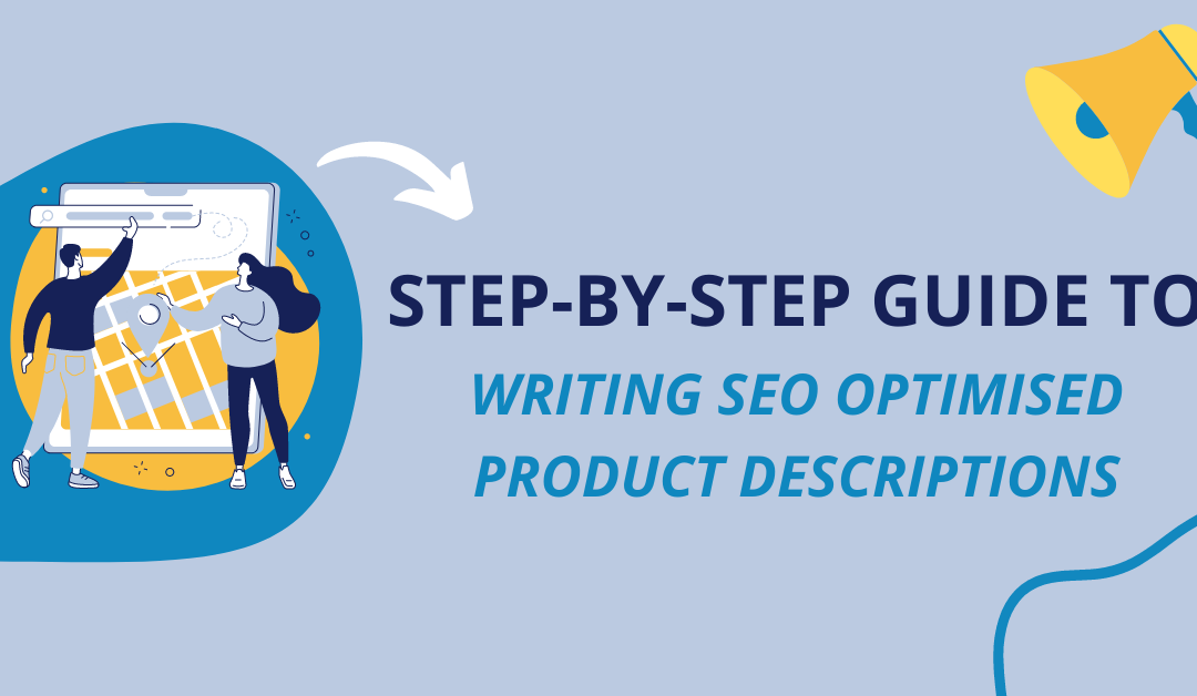 Step-by-Step Guide to Writing SEO Optimised Product Descriptions